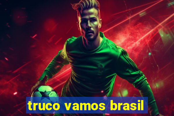 truco vamos brasil